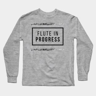 Flute In Progress Flutist Woodwind Funny Long Sleeve T-Shirt